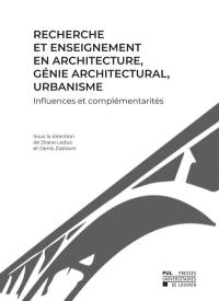 Recherche et enseignement en architecture, génie architectural, urbanisme : influences et complémentarités