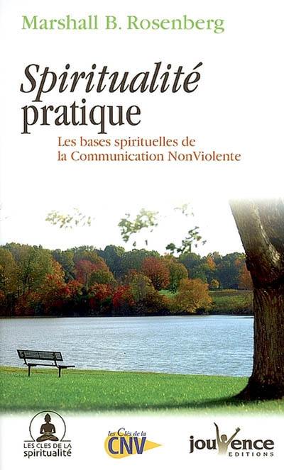 Spiritualité pratique : les bases spirituelles de la communication non violente