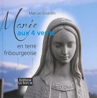 Marie aux 4 vents en terre fribourgeoise