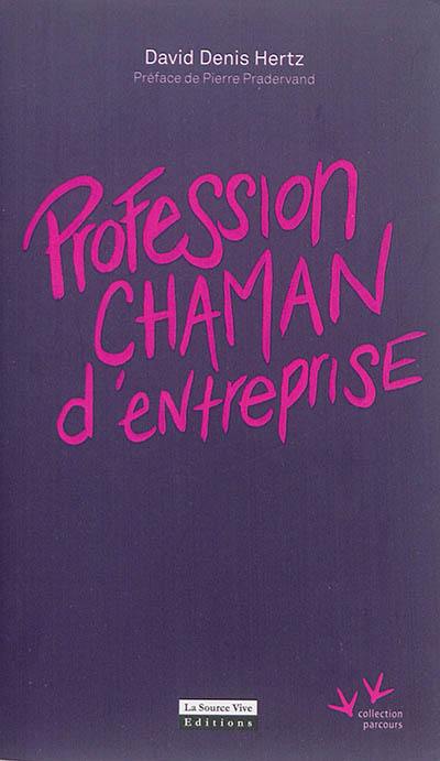 Profession chaman d'entreprise