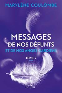 Messages de nos défunts et de nos anges gardiens. Vol. 2