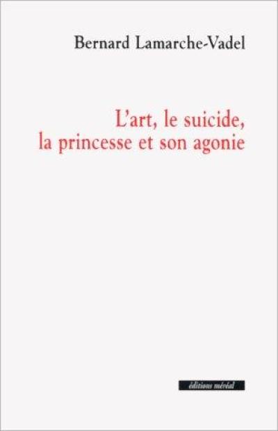 L'art, le suicide, la princesse et son agonie