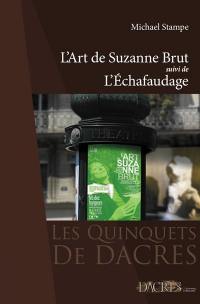 L'art de Suzanne Brut. L'échafaudage