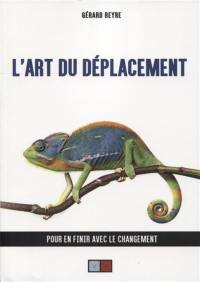 L'art du déplacement : pour en finir avec le changement