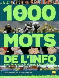 Les 1.000 mots de l'info : pour décrypter le discours de l'actualité, de A à Z