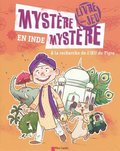 Mystère, mystère en Inde : à la recherche de l'Oeil du Tigre