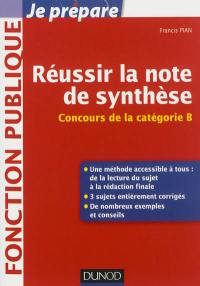 Réussir la note de synthèse : concours de la catégorie B