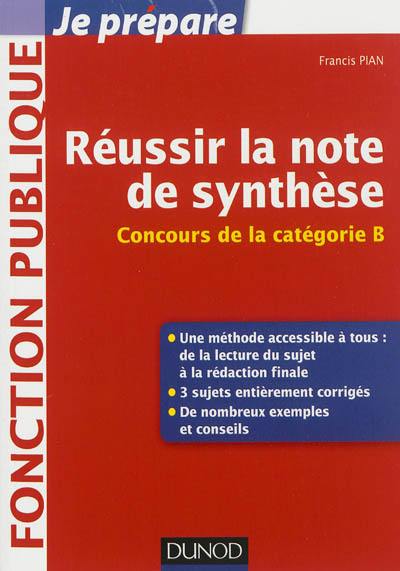 Réussir la note de synthèse : concours de la catégorie B