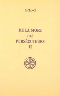 De la mort des persécuteurs. Vol. 2