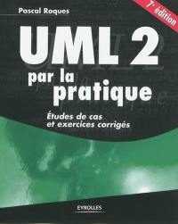 UML 2 par la pratique : études de cas et exercices corrigés