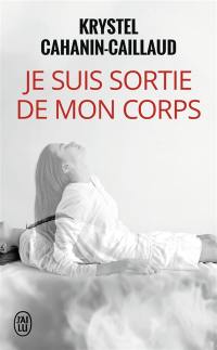 Je suis sortie de mon corps : témoignage