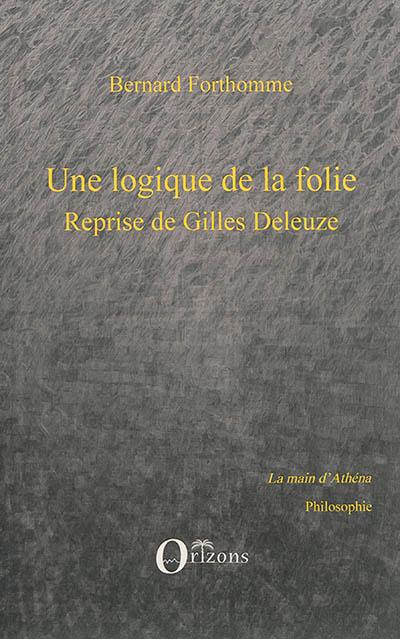 Une logique de la folie : reprise de Gilles Deleuze