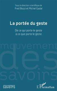 La portée du geste : de ce qui porte le geste à ce que porte le geste