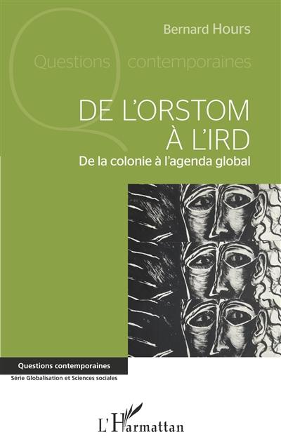 De l'Orstom à l'IRD : de la colonie à l'agenda global