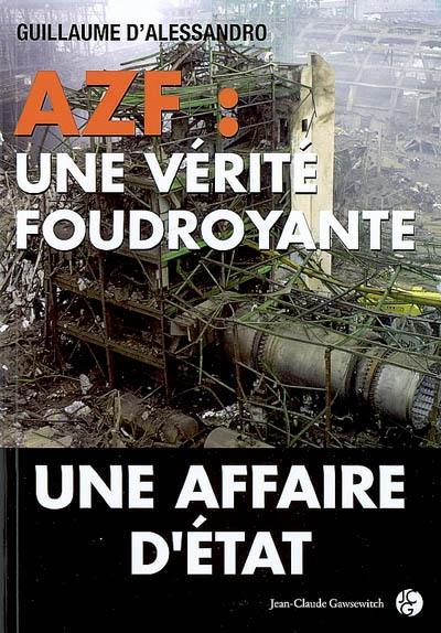 AZF, une vérité foudroyante : une affaire d'État