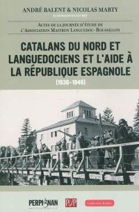 Catalans du Nord et Languedociens et l'aide à la République espagnole (1936-1946) : actes de la journée d'étude de l'association Maitron Languedoc-Roussillon, Perpignan, couvent des Minimes, 7 février 2009