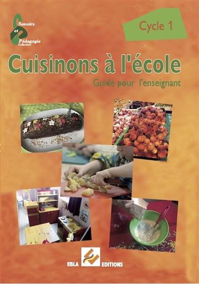 Cuisinons à l'école, cycle 1 : guide pour l'enseignant