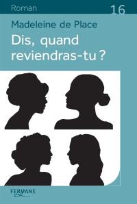 Dis, quand reviendras-tu ?