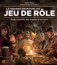 La grande aventure du jeu de rôle : toute l'histoire, des origines à nos jours