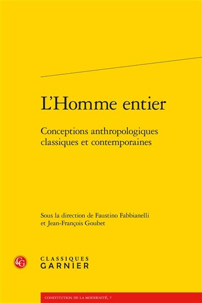 L'homme entier : conceptions anthropologiques classiques et contemporaines