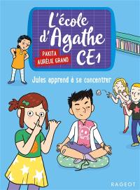 L'école d'Agathe CE1. Vol. 9. Jules apprend à se concentrer