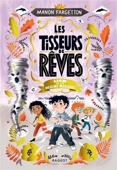 Les tisseurs de rêves. Liam et les dessins magiques