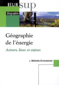 Géographie de l'énergie : acteurs, lieux et enjeux