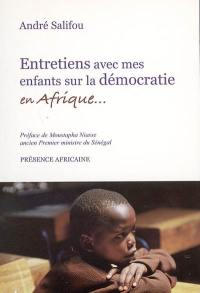 Entretiens avec mes enfants sur la démocratie en Afrique : définition, fondements, institutions et fonctionnement