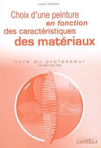 Choix d'une peinture en fonction des caractéristiques des matériaux : CAP, BEP, bac pro : livre du professeur