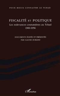 Fiscalité et politique : les redevances coutumières au Tchad : 1900-1956