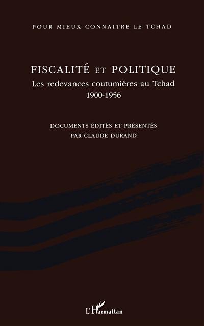 Fiscalité et politique : les redevances coutumières au Tchad : 1900-1956