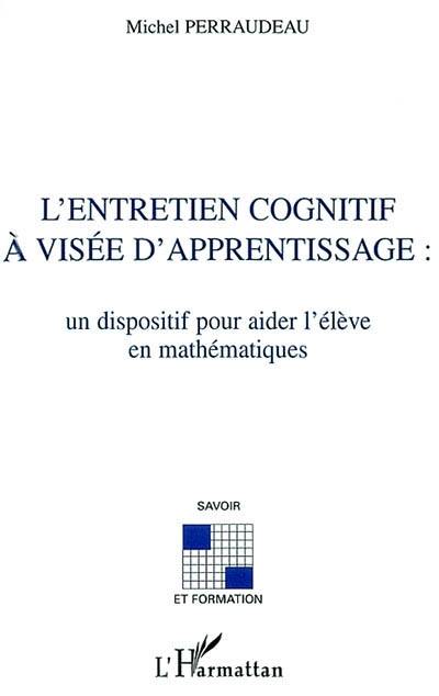 L'entretien cognitif à visée d'apprentissage : un dispositif pour aider l'élève en mathématiques