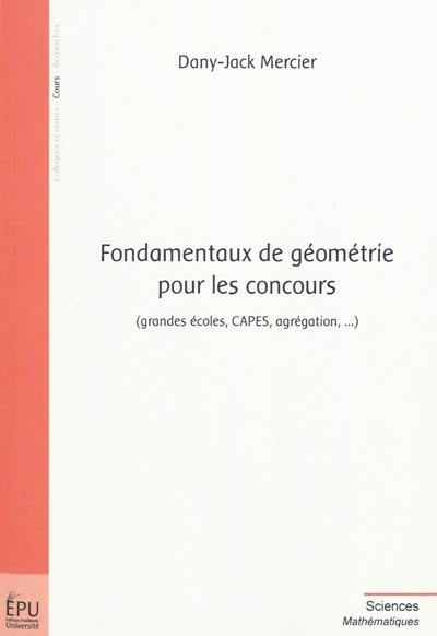 Fondamentaux de géométrie pour les concours : grandes écoles, Capes, agrégation