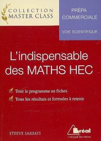 L'indispensable des maths HEC : prépa commerciale, voie scientifique