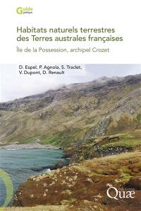 Habitats naturels terrestres des Terres australes françaises : île de la Possession, archipel Crozet