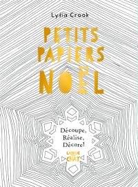 Petits papiers Noël : découpe, réalise, décore !