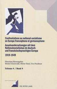 Confrontations au national-socialisme en Europe francophone et germanophone (1919-1949). Vol. 4. Conservateurs, nationalistes, anciens nationaux-socialistes. Konservative, Nationalisten, ehemalige National-Sozialisten. Auseinandersetzungen mit dem Nationalsozialismus im deutsch- und französischsprachigen Europa (1919-1949). Vol. 4. Conservateurs, nationalistes, anciens nationaux-socialistes. Konservative, Nationalisten, ehemalige National-Sozialisten