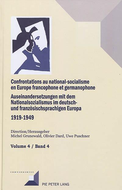 Confrontations au national-socialisme en Europe francophone et germanophone (1919-1949). Vol. 4. Conservateurs, nationalistes, anciens nationaux-socialistes. Konservative, Nationalisten, ehemalige National-Sozialisten. Auseinandersetzungen mit dem Nationalsozialismus im deutsch- und französischsprachigen Europa (1919-1949). Vol. 4. Conservateurs, nationalistes, anciens nationaux-socialistes. Konservative, Nationalisten, ehemalige National-Sozialisten