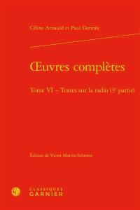 Oeuvres complètes. Vol. 6. Textes sur la radio (3e partie)