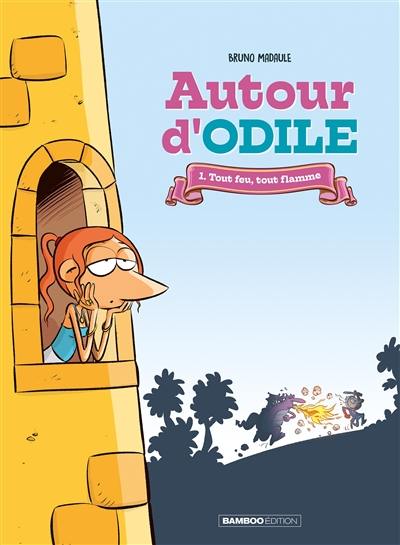 Autour d'Odile. Vol. 1. Tout feu, tout flamme