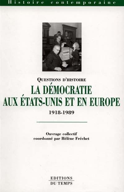 La démocratie aux Etats-Unis et en Europe de 1918 à 1989 : idées et combats