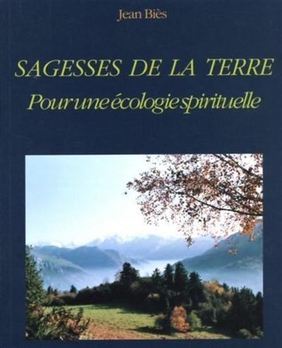 Sagesses de la terre : pour une écologie spirituelle