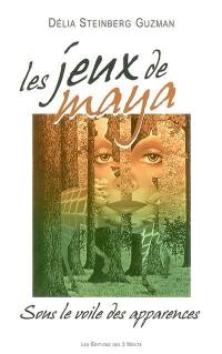 Les jeux de Maya : sous le voile, les apparences