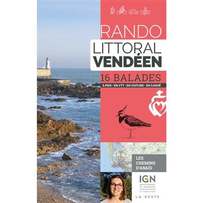 Rando littoral vendéen : 16 balades : à pied, en VTT, en voiture, en canoë