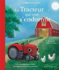 Le tracteur qui veut s'endormir : une nouvelle façon d'aider vos enfants à trouver le sommeil