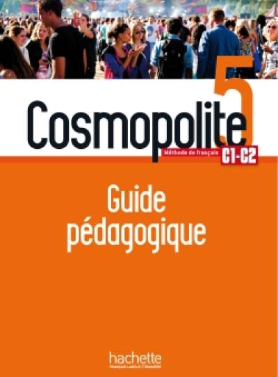 Cosmopolite 5, méthode de français C1-C2 : guide pédagogique