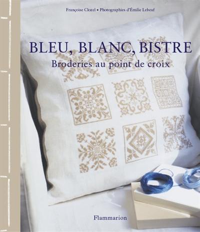 Bleu, blanc, bistre : broderies au point de croix