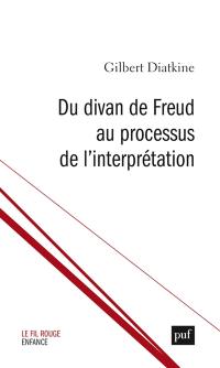 Du divan de Freud au processus de l'interprétation