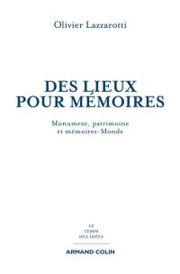 Des lieux pour mémoire : monuments, patrimoines et mémoires-monde