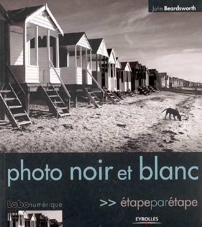 Photo noir et blanc : étape par étape